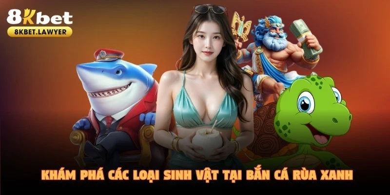 Khám phá các loại sinh vật tại Bắn Cá Rùa Xanh