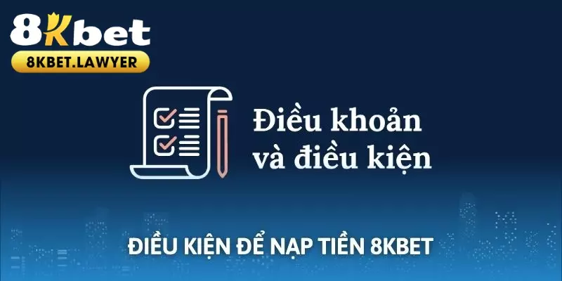 Nạp tiền 8KBET và các tiêu chí cần đáp ứng