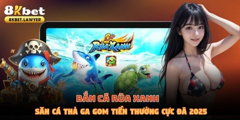 Bắn cá rùa xanh tại 8KBET