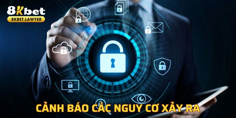 Cảnh báo các nguy cơ xảy ra