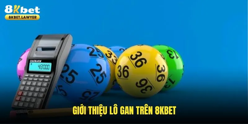 Những đặc điểm chính về lô gan trên 8KBET