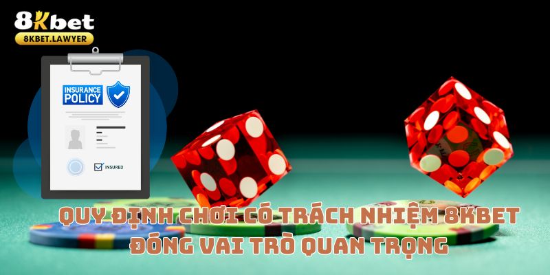 Quy định chơi có trách nhiệm 8KBET đóng vai trò quan trọng