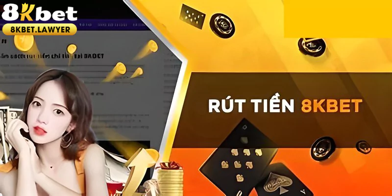 Rút Tiền 8KBET - Hướng Dẫn Cách Nhận Thưởng An Toàn Nhất