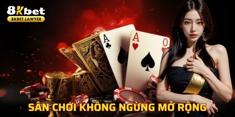 Sân chơi không ngừng mở rộng